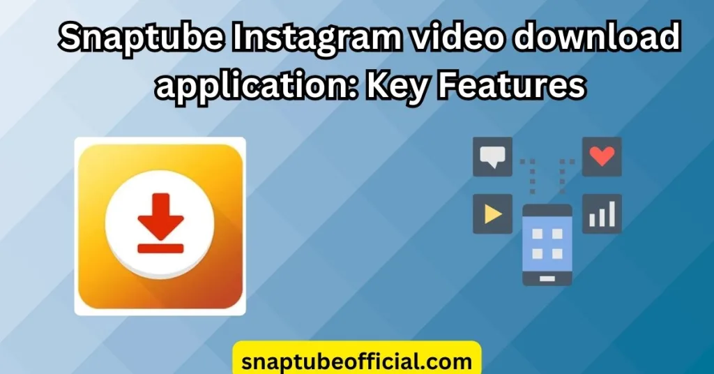 Snaptube Instagram video download application: Key Features
